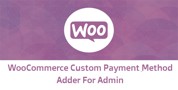 WooCPMAFA - WooCommerce Custom Payment Method Adder For Admin