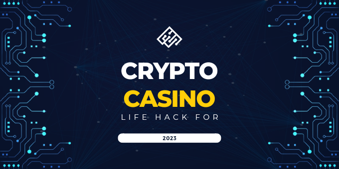 Crypto Casino Life Hack 2023